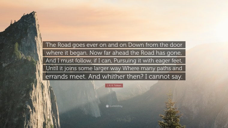 354464-j-r-r-tolkien-quote-the-road-goes-ever-on-and-on-down-from-the