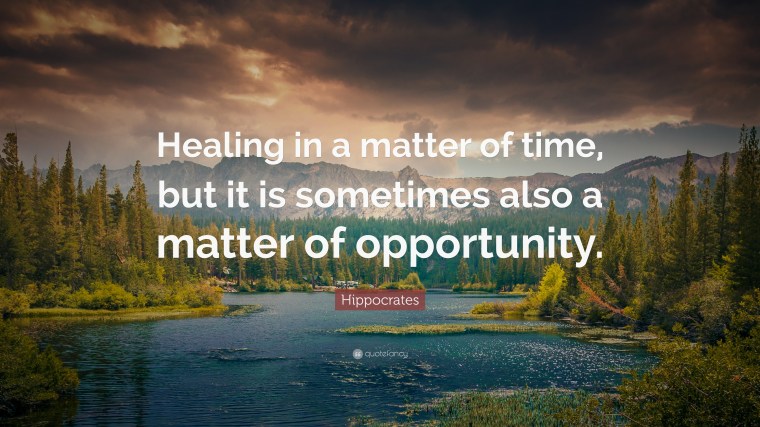 94652-Hippocrates-Quote-Healing-in-a-matter-of-time-but-it-is-sometimes